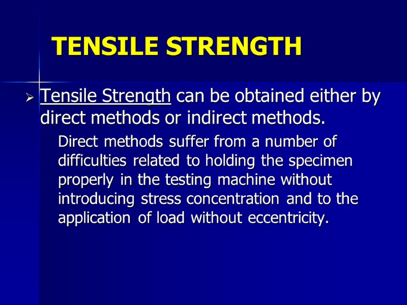 TENSILE STRENGTH Tensile Strength can be obtained either by direct methods or indirect methods.